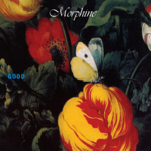 Morphine - Good (Green Vinyl)